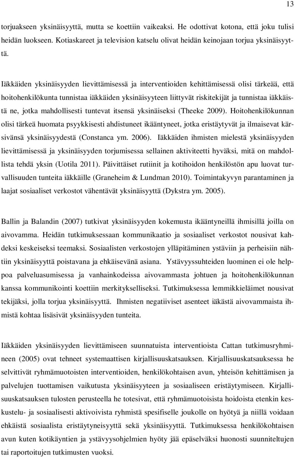 jotka mahdollisesti tuntevat itsensä yksinäiseksi (Theeke 2009).