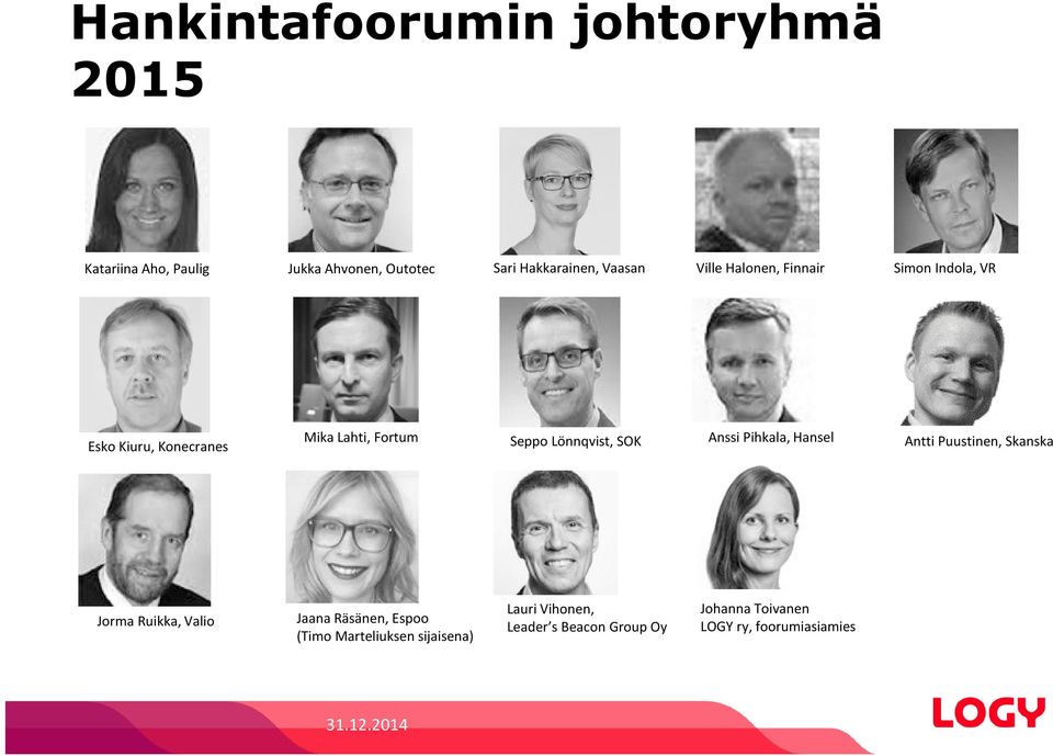 Anssi Pihkala, Hansel Antti Puustinen, Skanska Jorma Ruikka, Valio Jaana Räsänen, Espoo (Timo