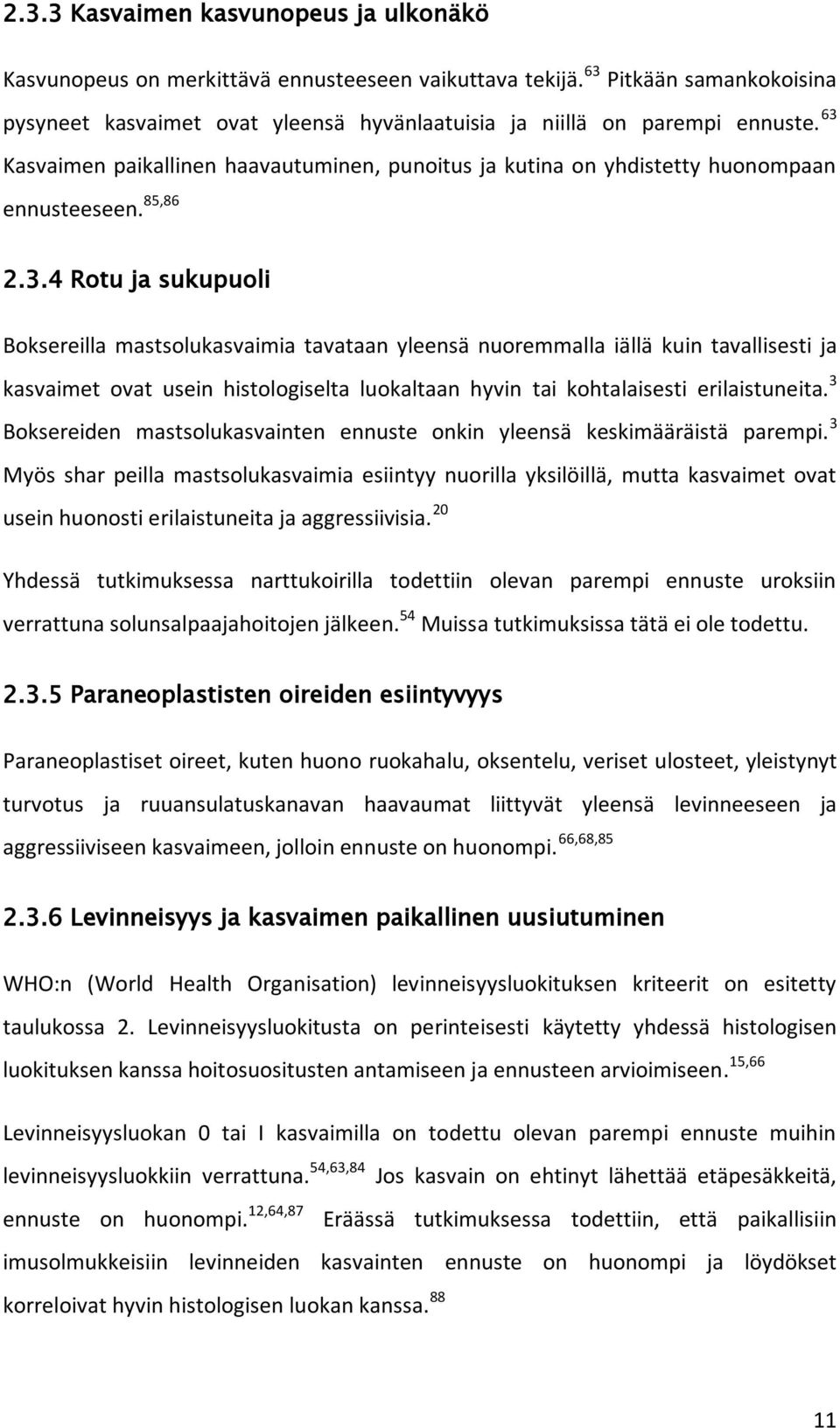 3 Boksereiden mastsolukasvainten ennuste onkin yleensä keskimääräistä parempi.