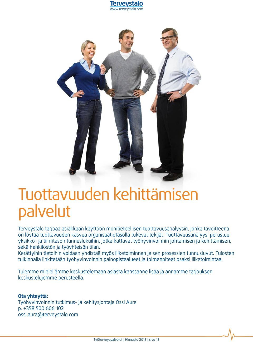 Tuottavuusanalyysi perustuu yksikkö- ja tiimitason tunnuslukuihin, jotka kattavat työhyvinvoinnin johtamisen ja kehittämisen, sekä henkilöstön ja työyhteisön tilan.