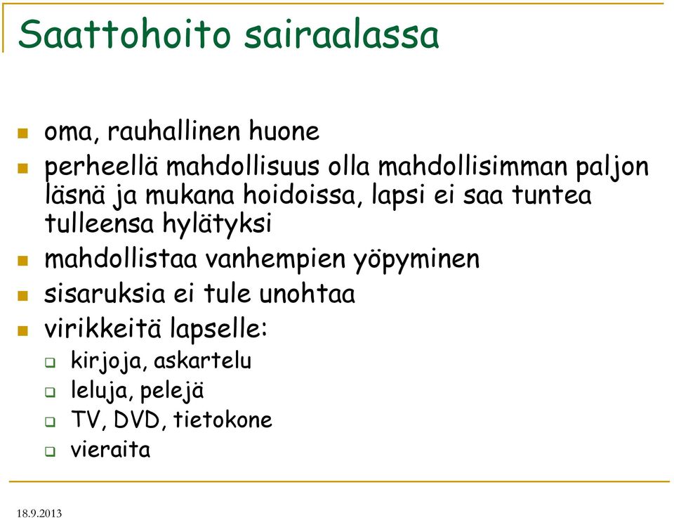 tulleensa hylätyksi mahdollistaa vanhempien yöpyminen sisaruksia ei tule