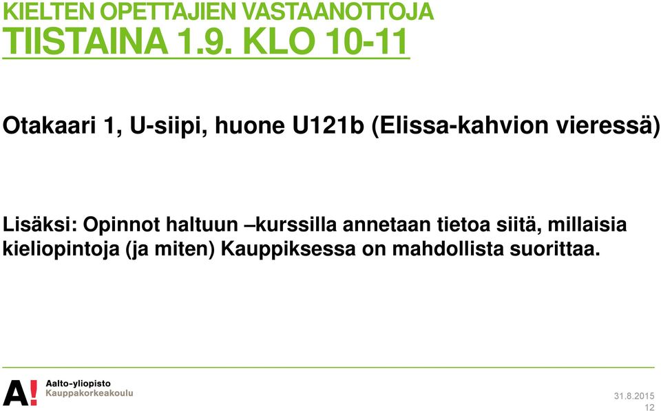 vieressä) Lisäksi: Opinnot haltuun kurssilla annetaan tietoa