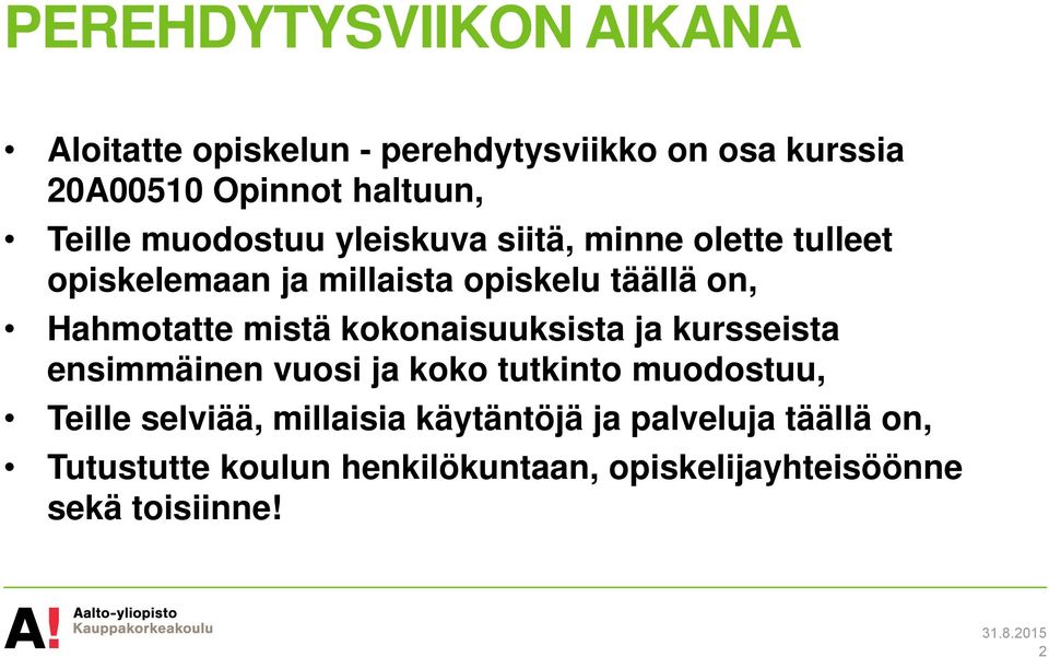 Hahmotatte mistä kokonaisuuksista ja kursseista ensimmäinen vuosi ja koko tutkinto muodostuu, Teille