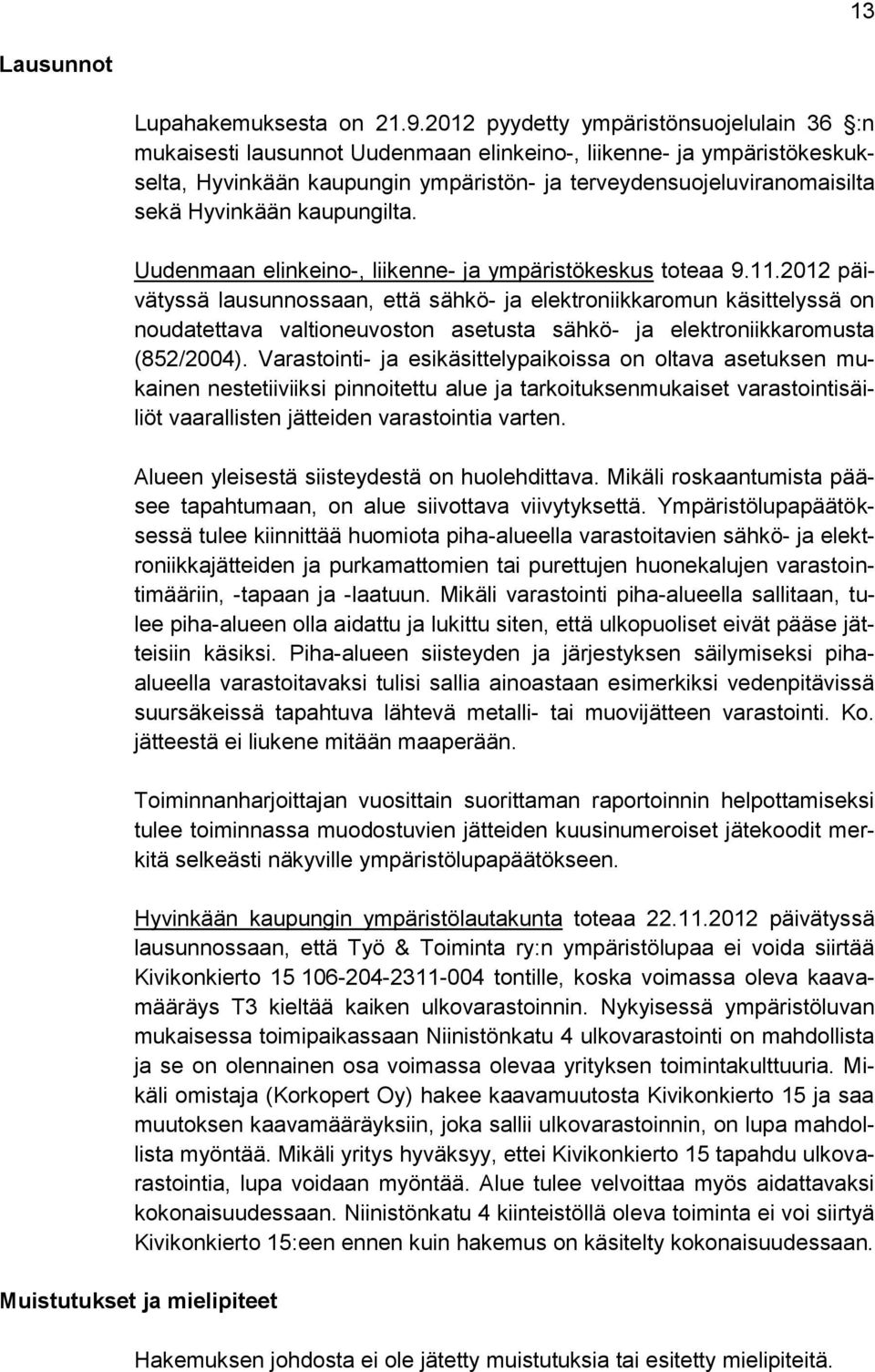 Hyvinkään kaupungilta. Uudenmaan elinkeino-, liikenne- ja ympäristökeskus toteaa 9.11.