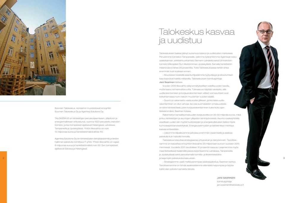 Samalla henkilöstön määrä kasvoi lähes 20 prosenttia. Töitä Talokeskuksessa tehtiin ehkä enemmän kuin koskaan ennen.