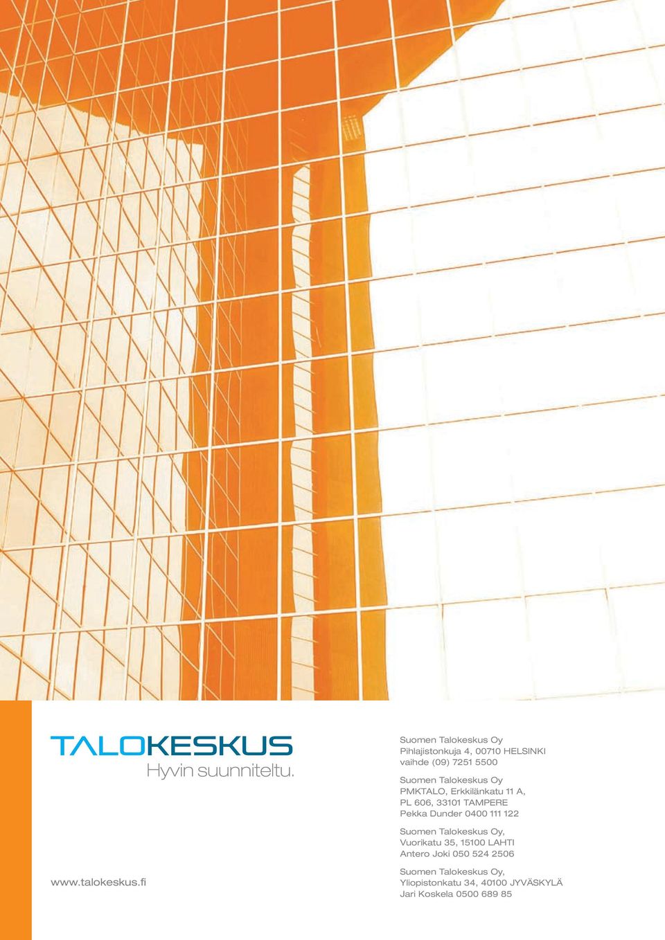 122 Suomen Talokeskus Oy, Vuorikatu 35, 15100 LAHTI Antero Joki 050 524 2506 www.