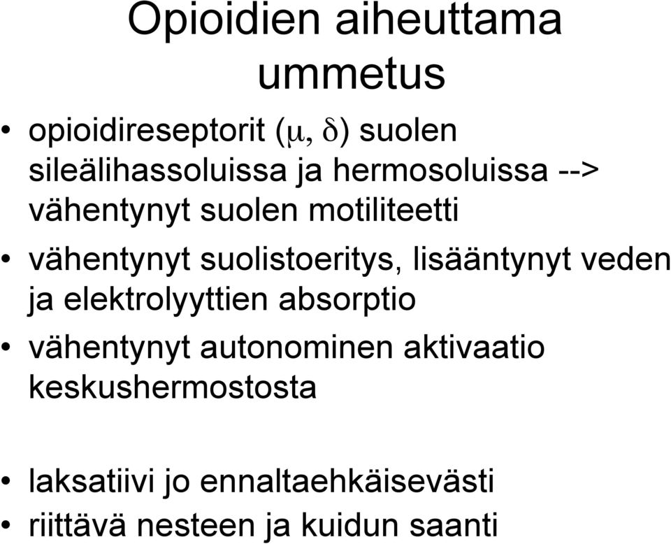 lisääntynyt veden ja elektrolyyttien absorptio vähentynyt autonominen aktivaatio