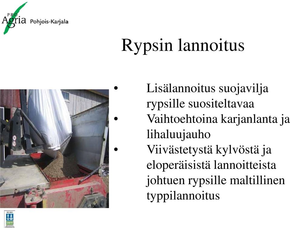 lihaluujauho Viivästetystä kylvöstä ja