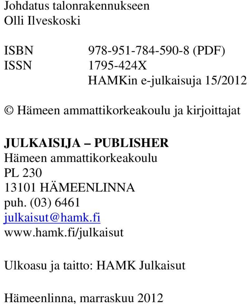 PUBLISHER Hämeen ammattikorkeakoulu PL 230 13101 HÄMEENLINNA puh.