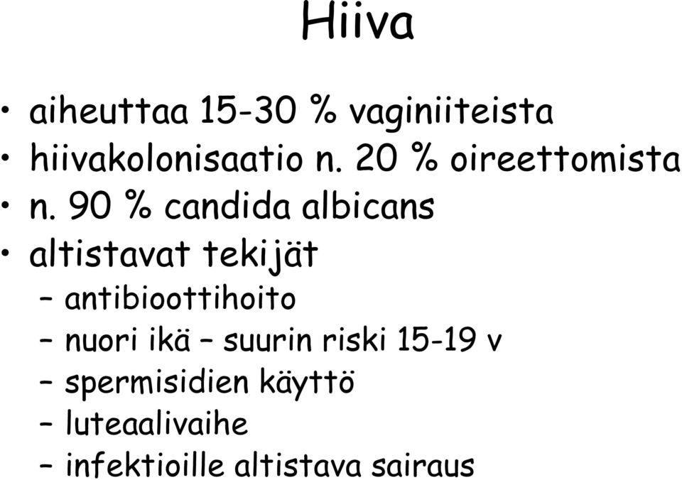 90 % candida albicans altistavat tekijät antibioottihoito