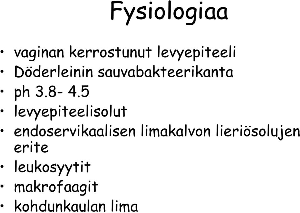 5 levyepiteelisolut endoservikaalisen limakalvon