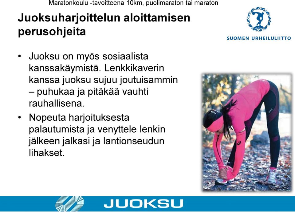 Lenkkikaverin kanssa juoksu sujuu joutuisammin puhukaa ja pitäkää