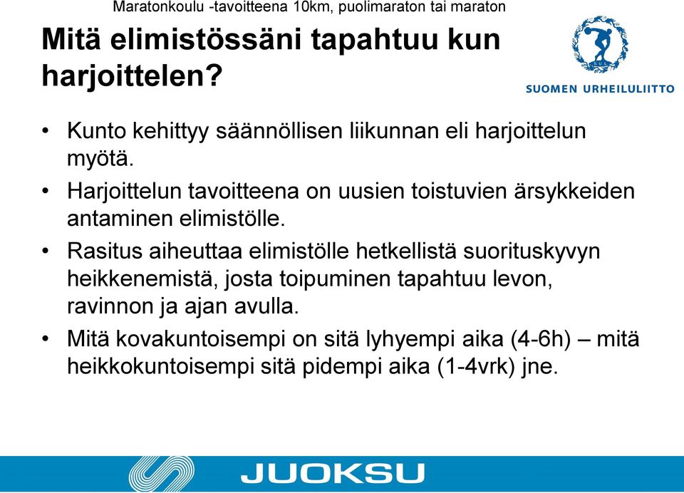 Harjoittelun tavoitteena on uusien toistuvien ärsykkeiden antaminen elimistölle.