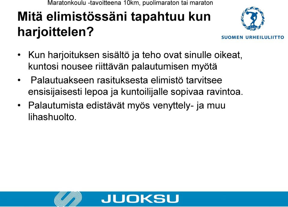 riittävän palautumisen myötä Palautuakseen rasituksesta elimistö tarvitsee