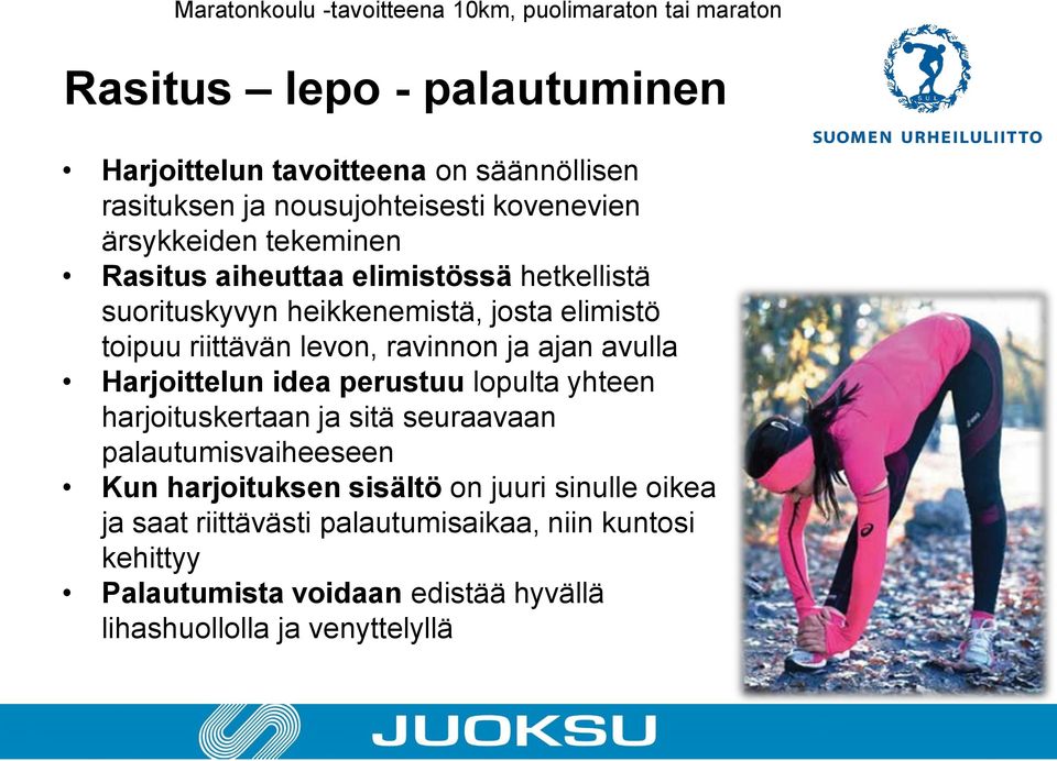 Harjoittelun idea perustuu lopulta yhteen harjoituskertaan ja sitä seuraavaan palautumisvaiheeseen Kun harjoituksen sisältö on juuri