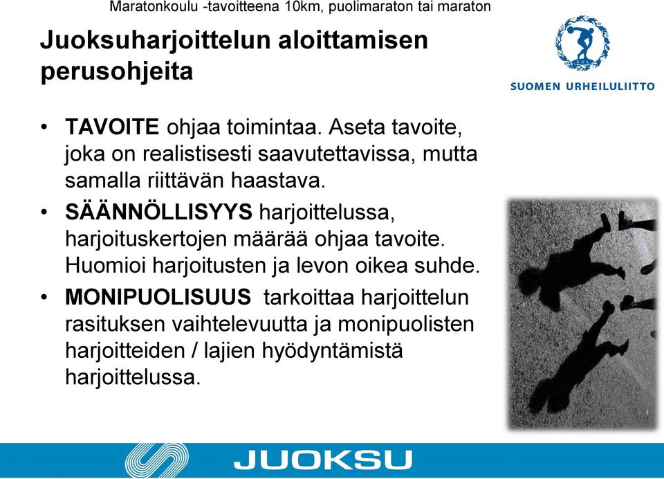 SÄÄNNÖLLISYYS harjoittelussa, harjoituskertojen määrää ohjaa tavoite.