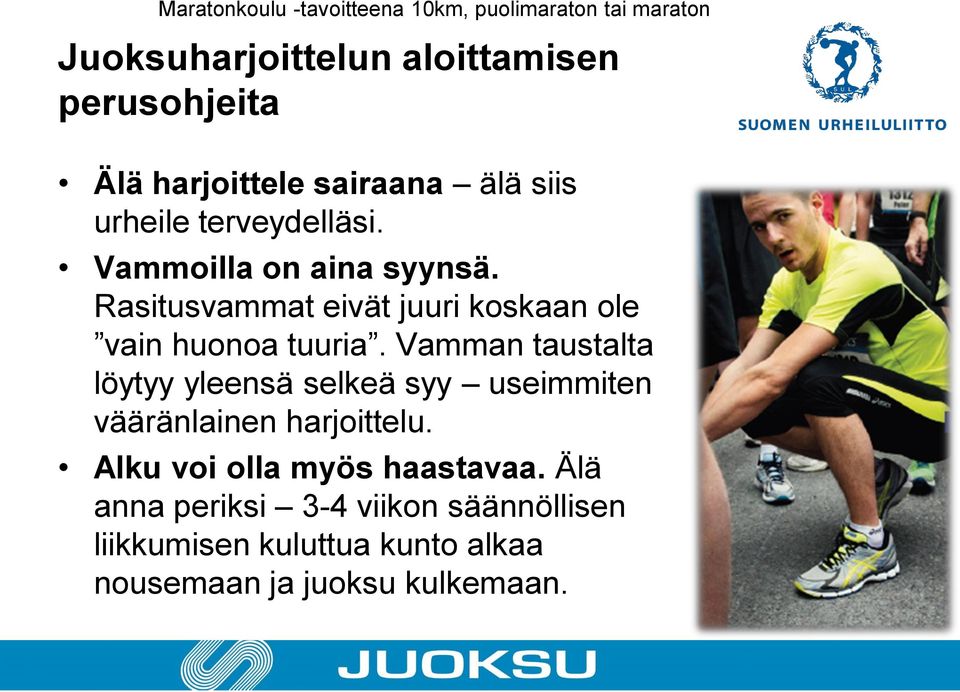 Vamman taustalta löytyy yleensä selkeä syy useimmiten vääränlainen harjoittelu.