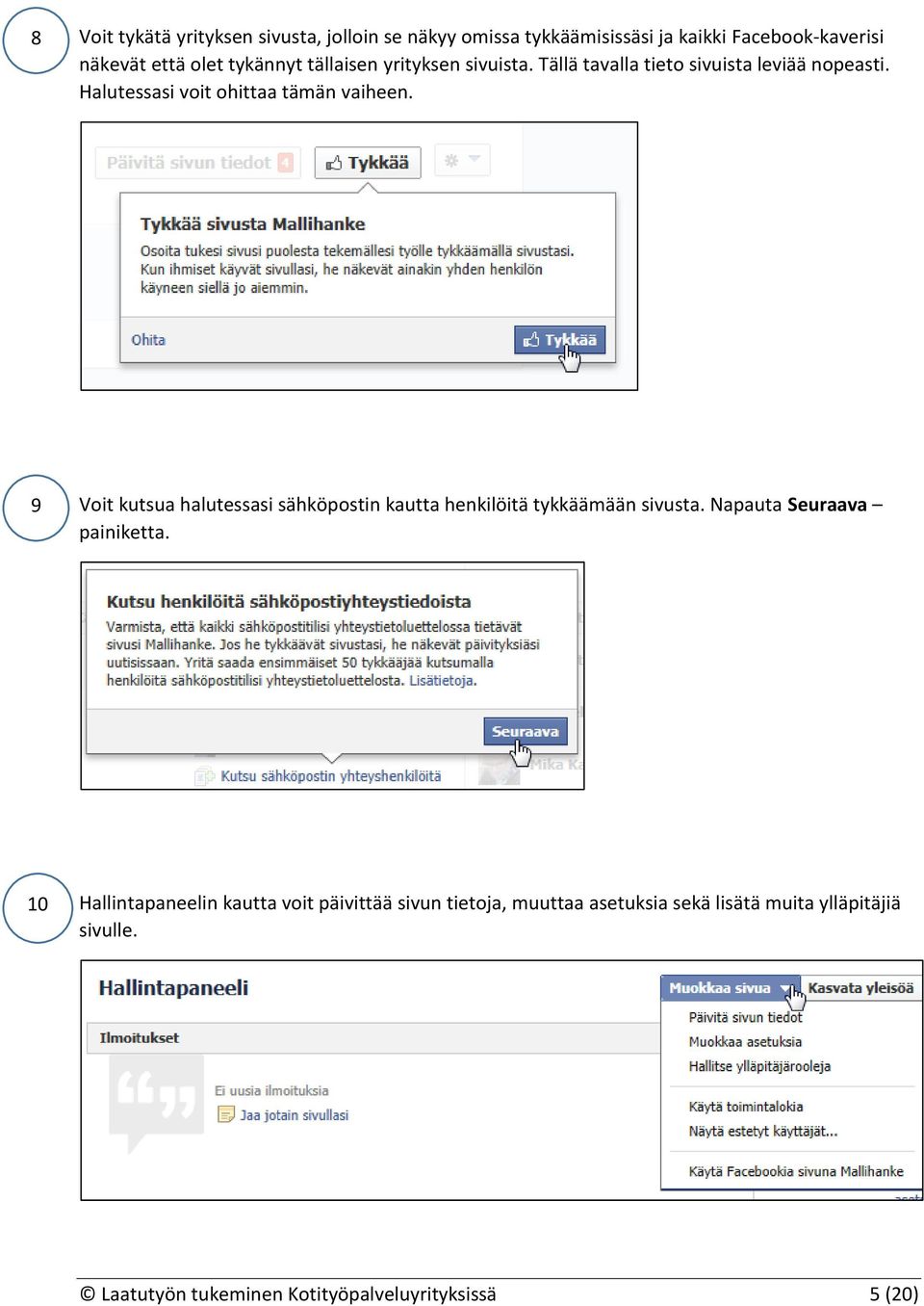 9 Voit kutsua halutessasi sähköpostin kautta henkilöitä tykkäämään sivusta. Napauta Seuraava painiketta.