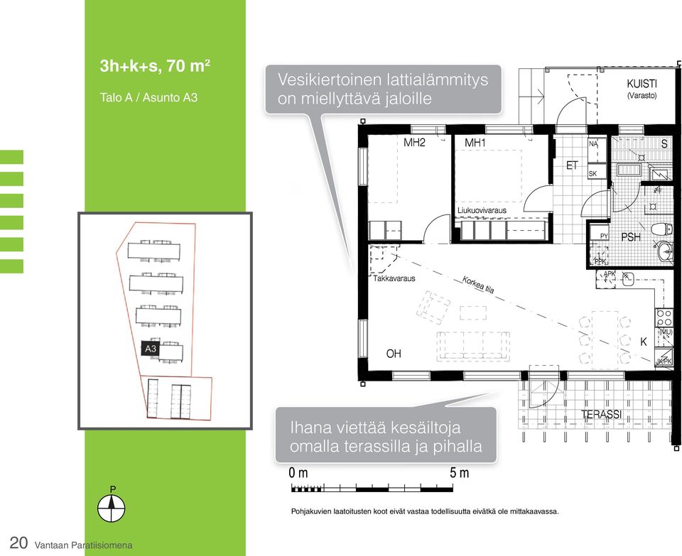 terassilla ja pihalla P Pohjakuvien laatoitusten koot eivät