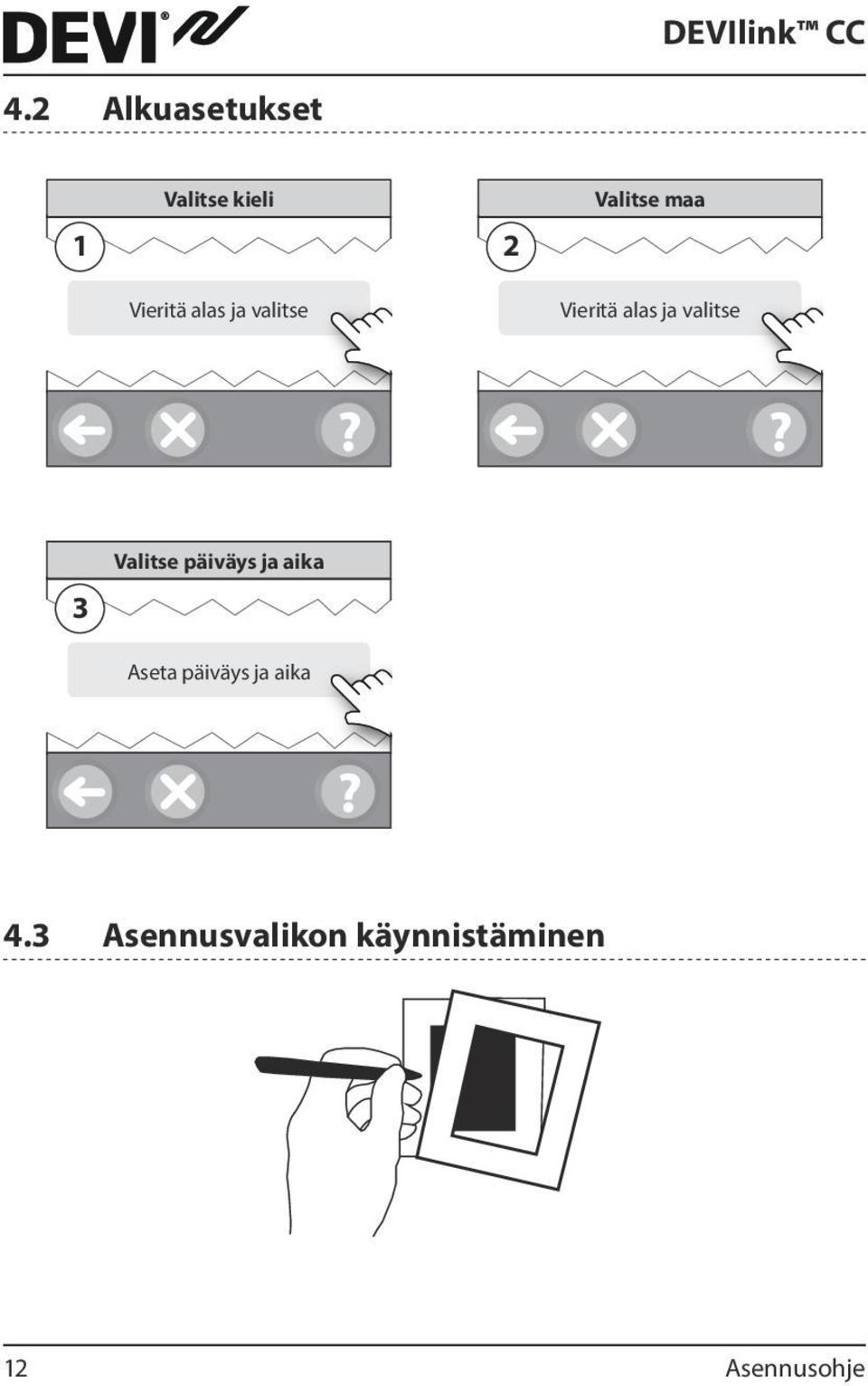 valitse 3 Valitse päiväys ja aika Aseta päiväys