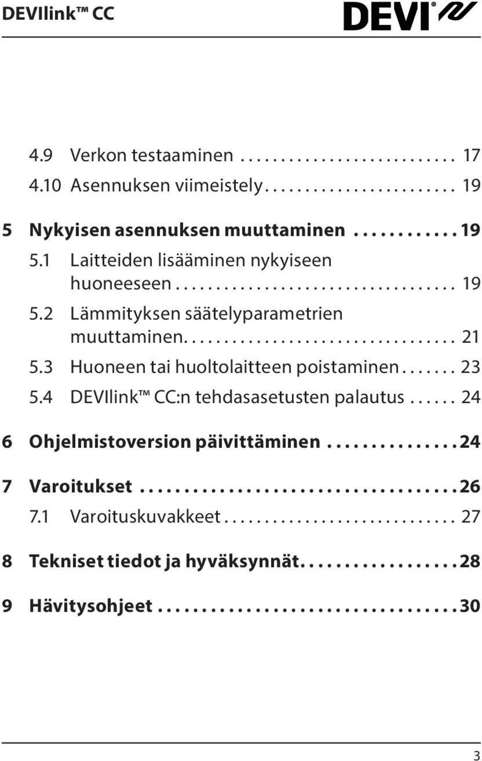 3 Huoneen tai huoltolaitteen poistaminen....... 23 5.4 DEVIlink CC:n tehdasasetusten palautus.