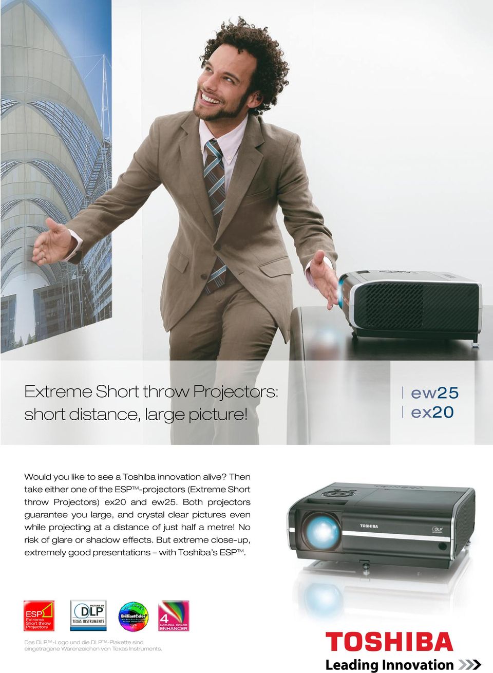 Both projectors guarantee you large, and crystal clear pictures even while projecting at a distance of just half a metre!