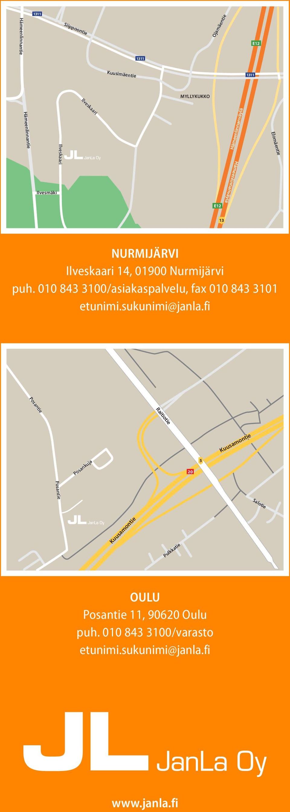 puh. 010 843 3100/asiakaspalvelu, fax 010 843 3101 etunimi.sukunimi@janla.