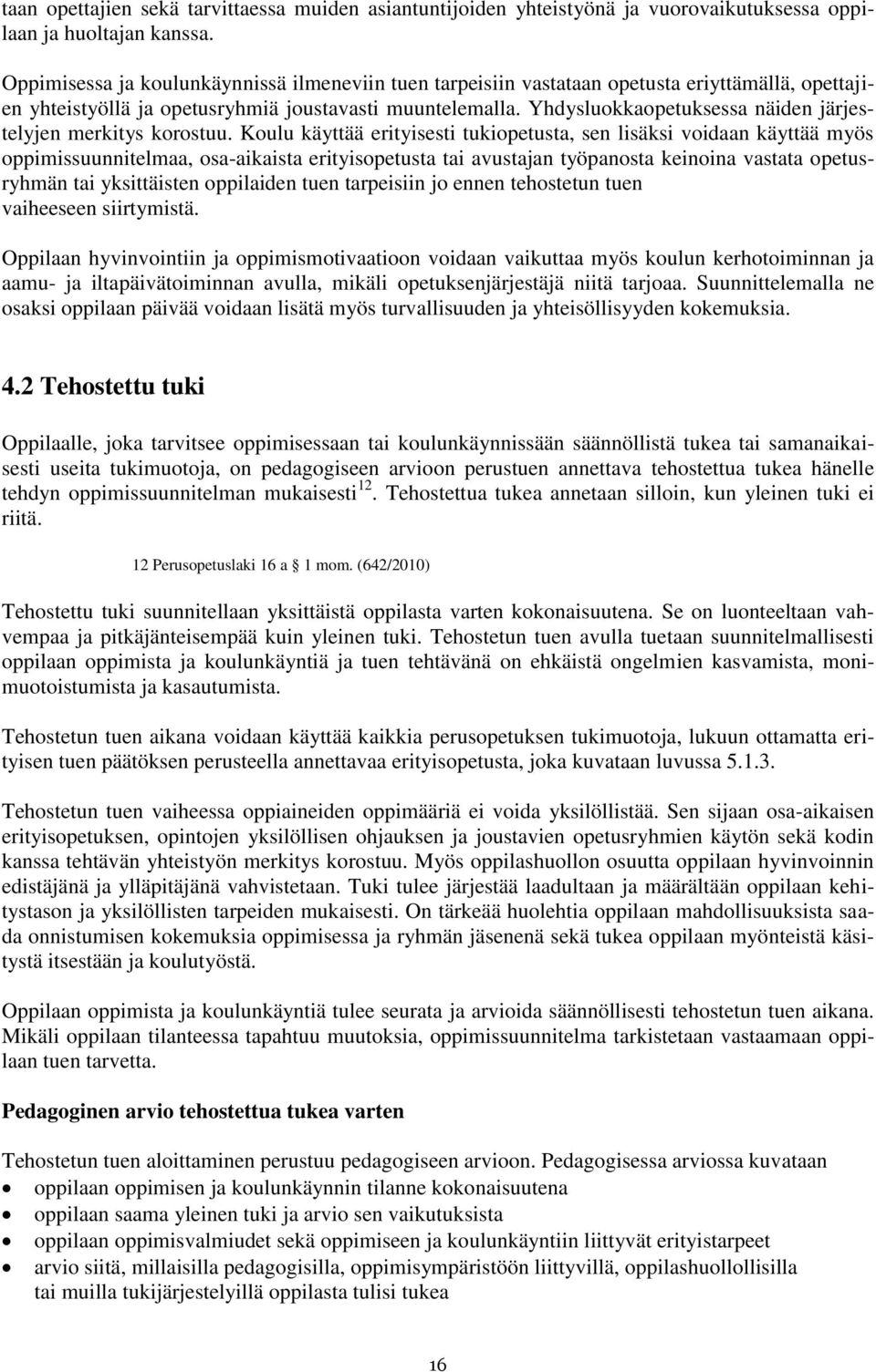 Yhdysluokkaopetuksessa näiden järjestelyjen merkitys korostuu.