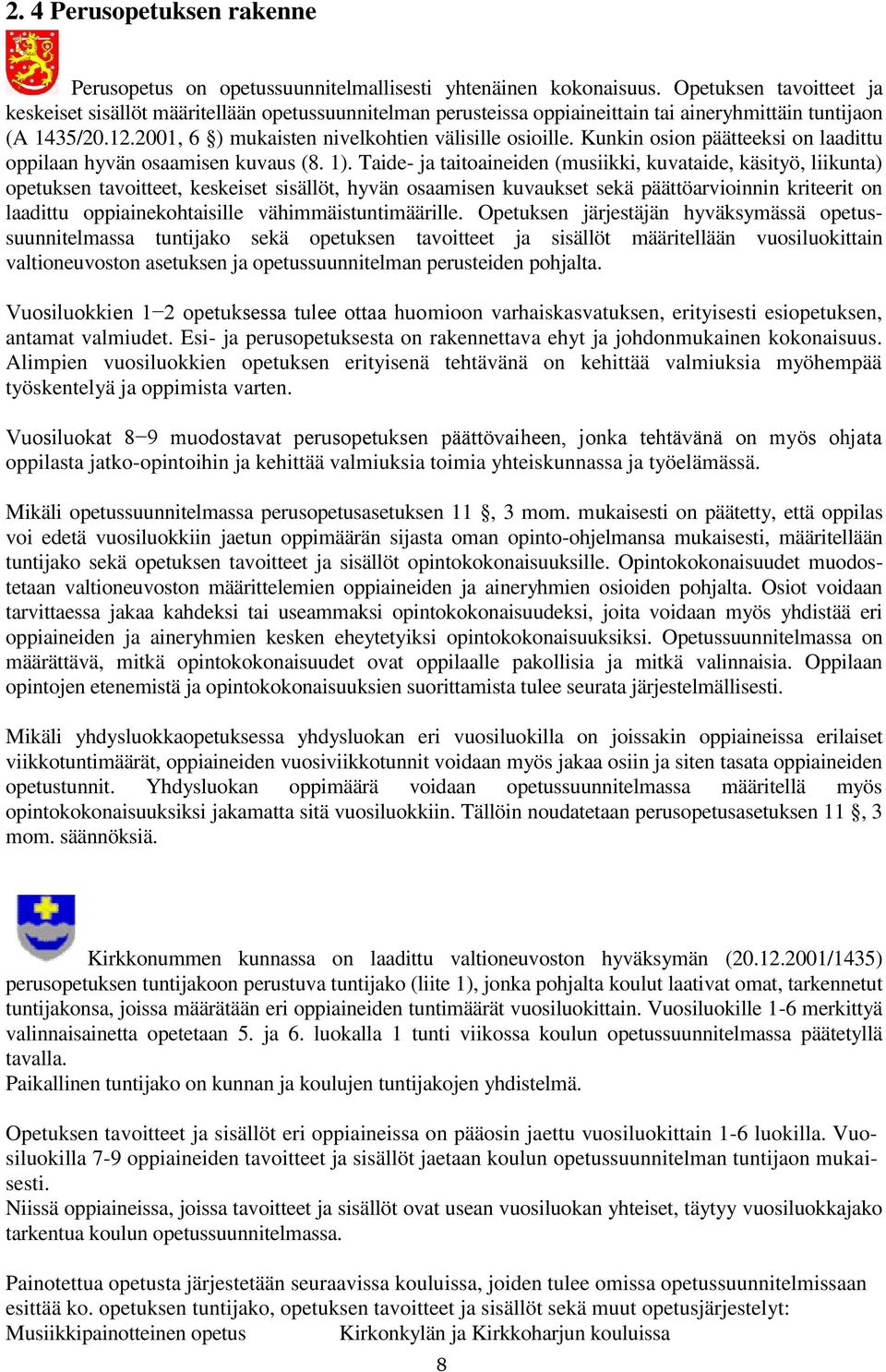 Kunkin osion päätteeksi on laadittu oppilaan hyvän osaamisen kuvaus (8. 1).