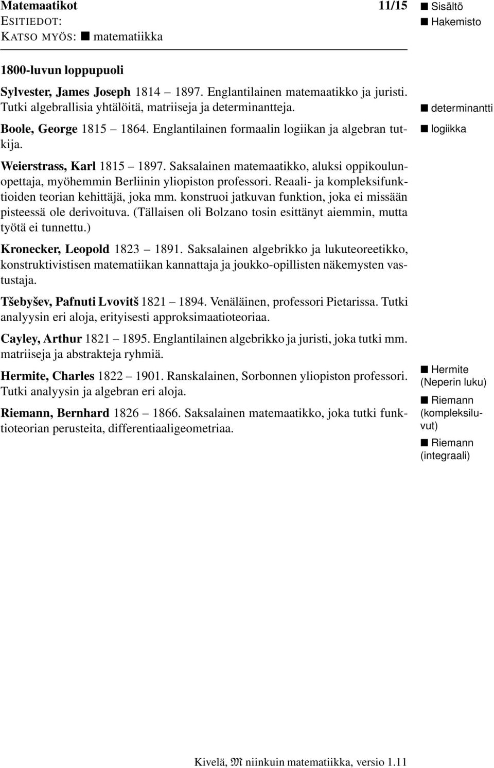 Saksalainen matemaatikko, aluksi oppikoulunopettaja, myöhemmin Berliinin yliopiston professori. Reaali- ja kompleksifunktioiden teorian kehittäjä, joka mm.