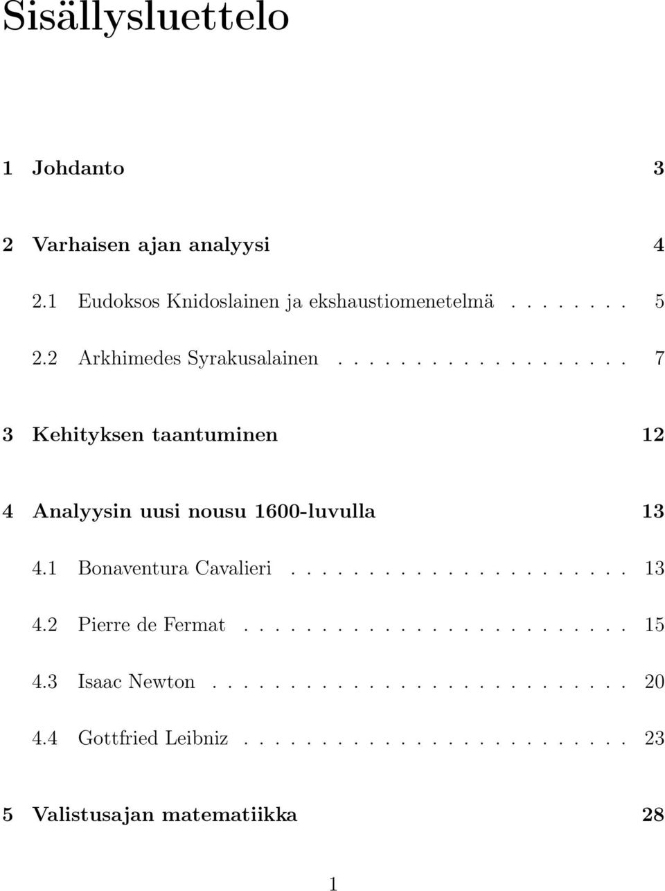 1 Bonaventura Cavalieri...................... 13 4.2 Pierre de Fermat......................... 15 4.3 Isaac Newton.