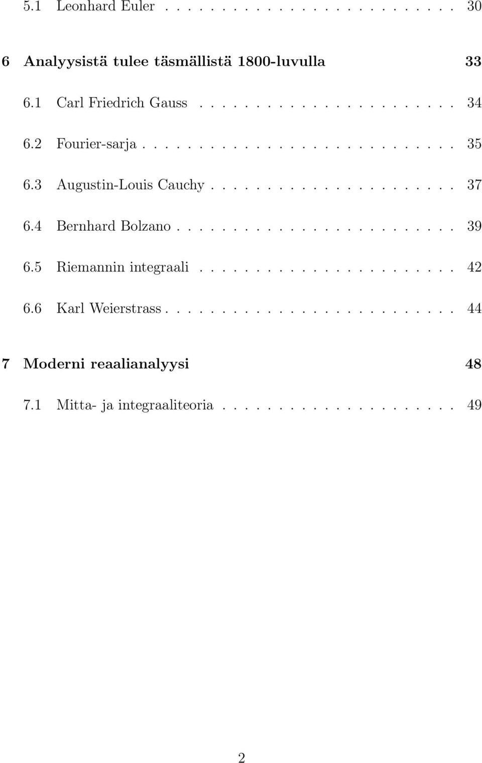 4 Bernhard Bolzano......................... 39 6.5 Riemannin integraali....................... 42 6.6 Karl Weierstrass.