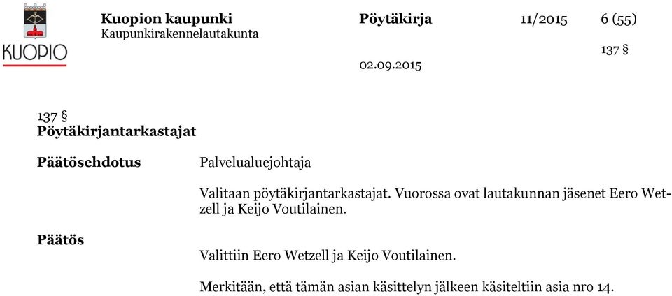 Vuorossa ovat lautakunnan jäsenet Eero Wetzell ja Keijo Voutilainen.