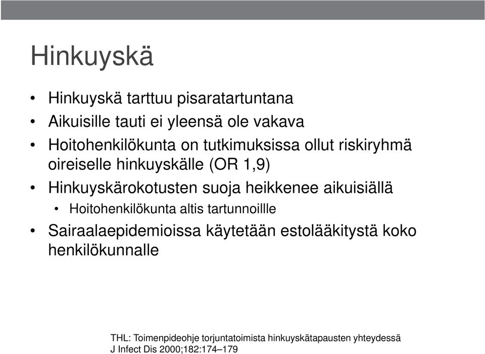 aikuisiällä Hoitohenkilökunta altis tartunnoillle Sairaalaepidemioissa käytetään estolääkitystä koko