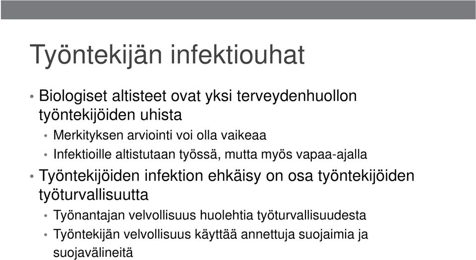 Työntekijöiden infektion ehkäisy on osa työntekijöiden työturvallisuutta Työnantajan velvollisuus