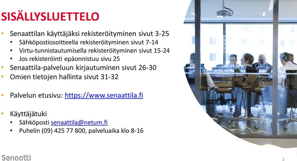 epäonnistuu sivu 25 Senaattila-palveluun kirjautuminen sivut 26-30 Omien tietojen hallinta sivut 31-32