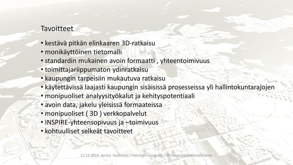 kaupungin sisäisissä prosesseissa yli hallintokuntarajojen monipuoliset analyysityökalut ja kehityspotentiaali avoin