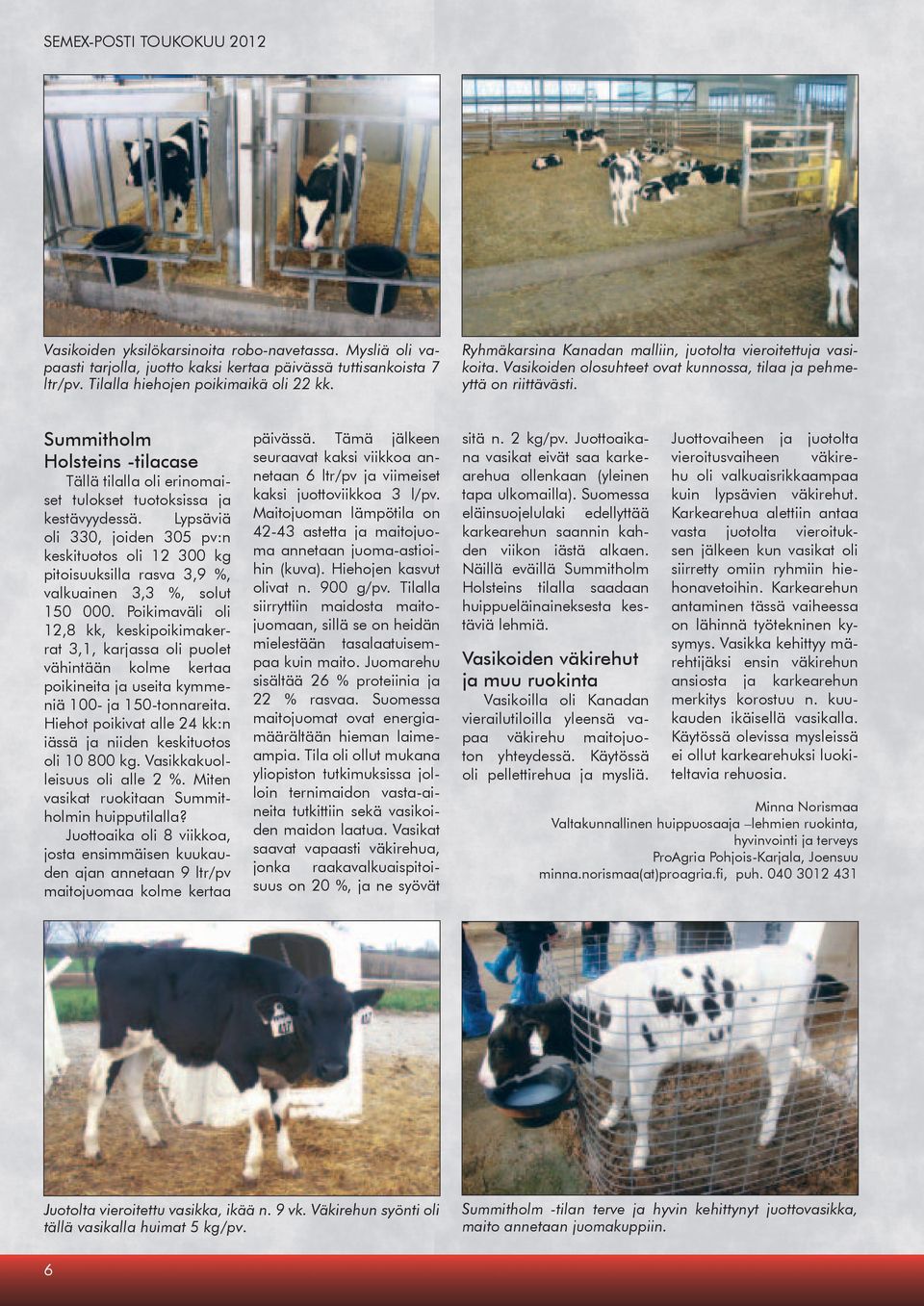 Summitholm Holsteins -tilacase Tällä tilalla oli erinomaiset tulokset tuotoksissa ja kestävyydessä.
