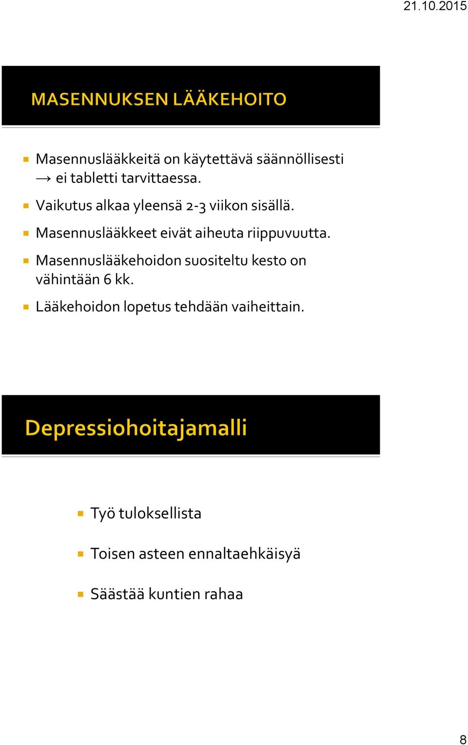 Masennuslääkkeet eivät aiheuta riippuvuutta.