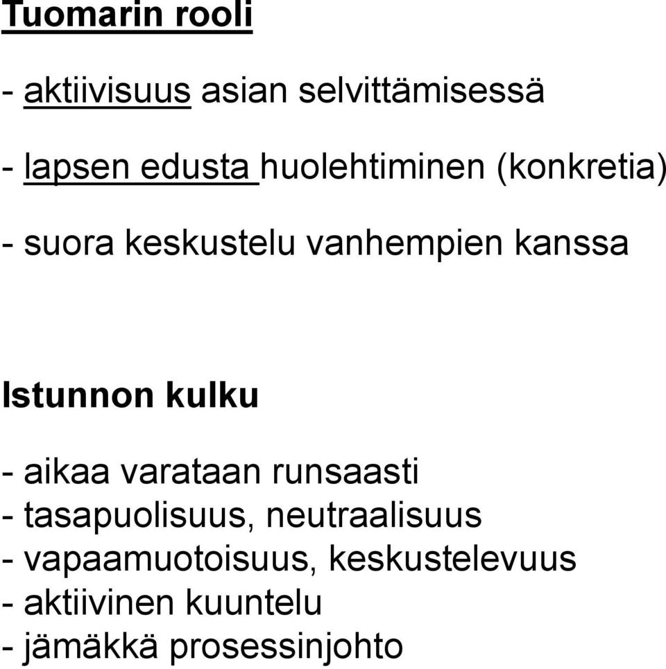 Istunnon kulku - aikaa varataan runsaasti - tasapuolisuus,