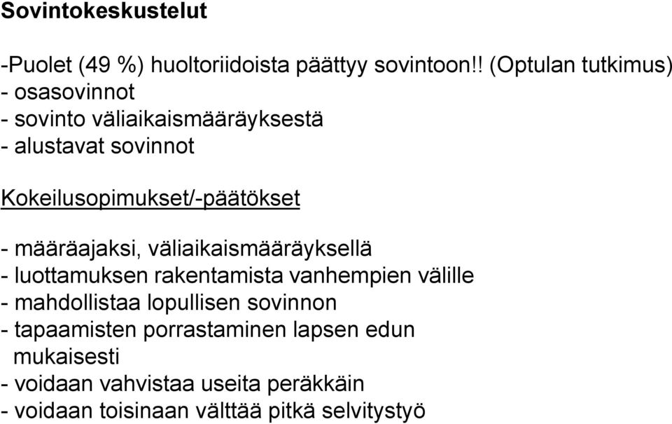 Kokeilusopimukset/-päätökset - määräajaksi, väliaikaismääräyksellä - luottamuksen rakentamista vanhempien