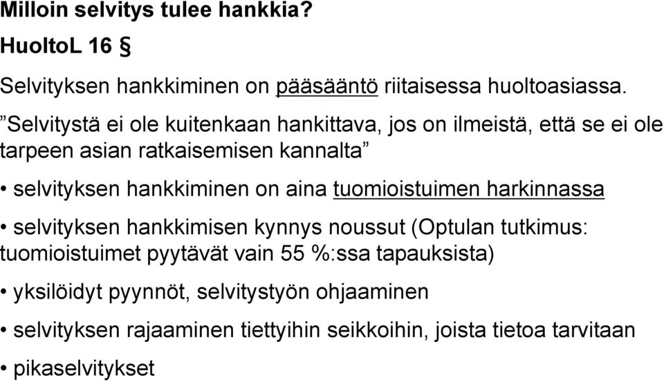 hankkiminen on aina tuomioistuimen harkinnassa selvityksen hankkimisen kynnys noussut (Optulan tutkimus: tuomioistuimet pyytävät