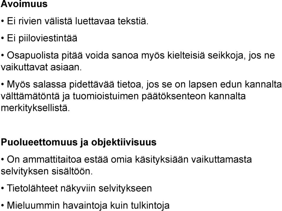 Myös salassa pidettävää tietoa, jos se on lapsen edun kannalta välttämätöntä ja tuomioistuimen päätöksenteon