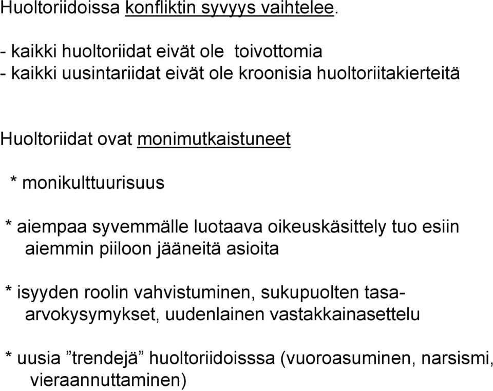 Huoltoriidat ovat monimutkaistuneet * monikulttuurisuus * aiempaa syvemmälle luotaava oikeuskäsittely tuo esiin