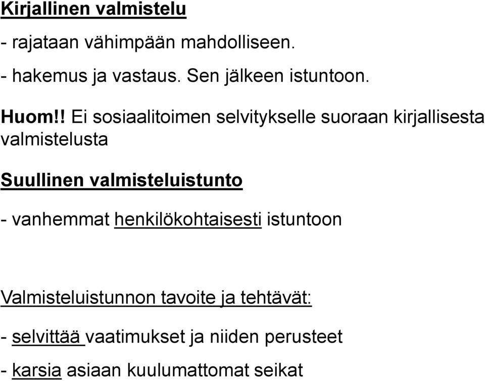 ! Ei sosiaalitoimen selvitykselle suoraan kirjallisesta valmistelusta Suullinen