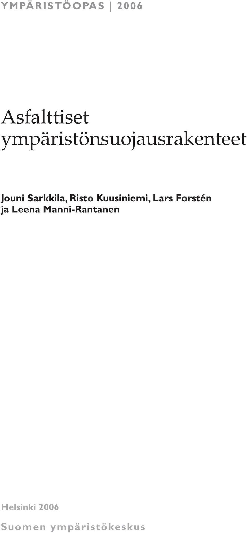 Sarkkila, Risto Kuusiniemi, Lars Forstén
