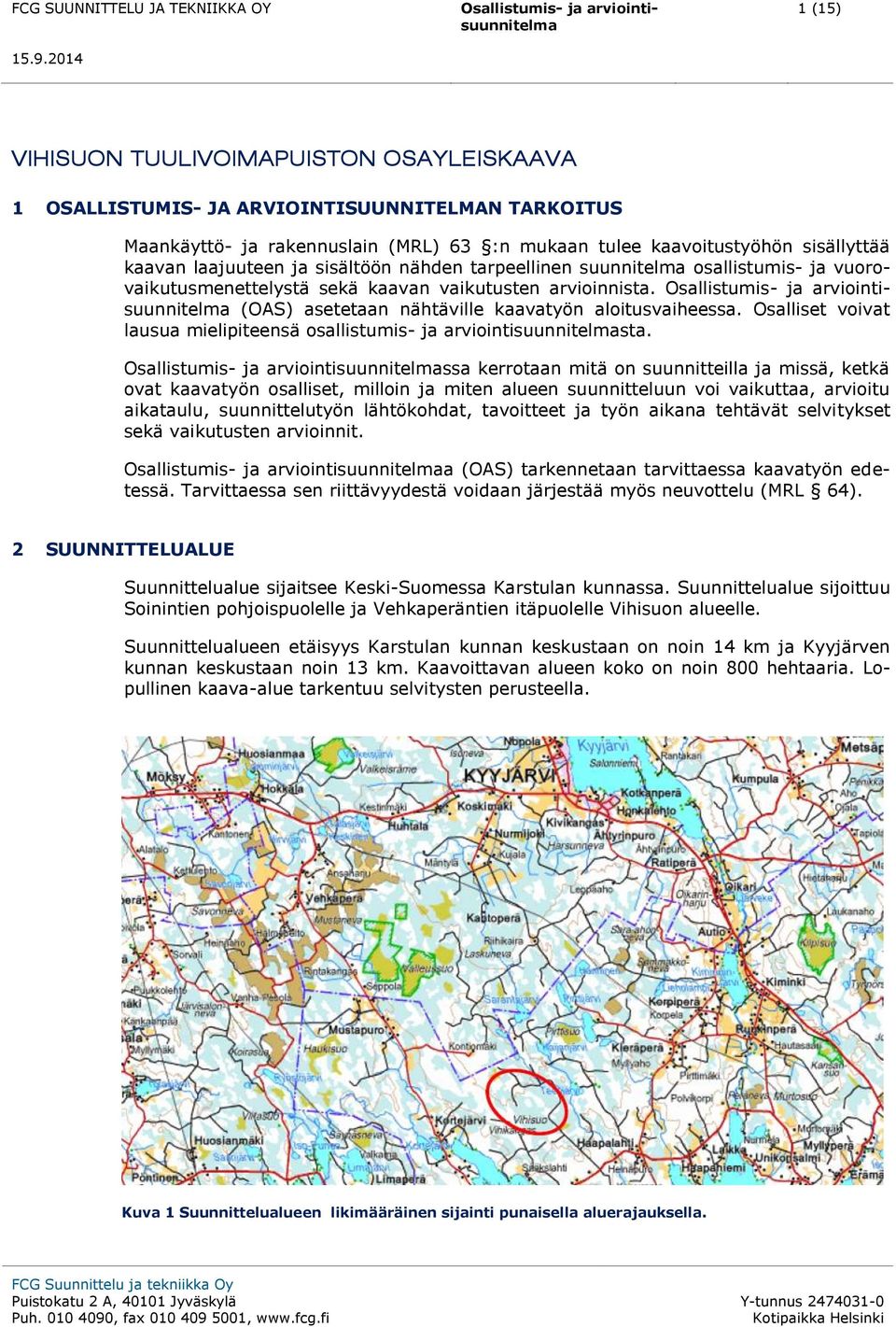 Osalliset voivat lausua mielipiteensä osallistumis- ja arviointisuunnitelmasta.