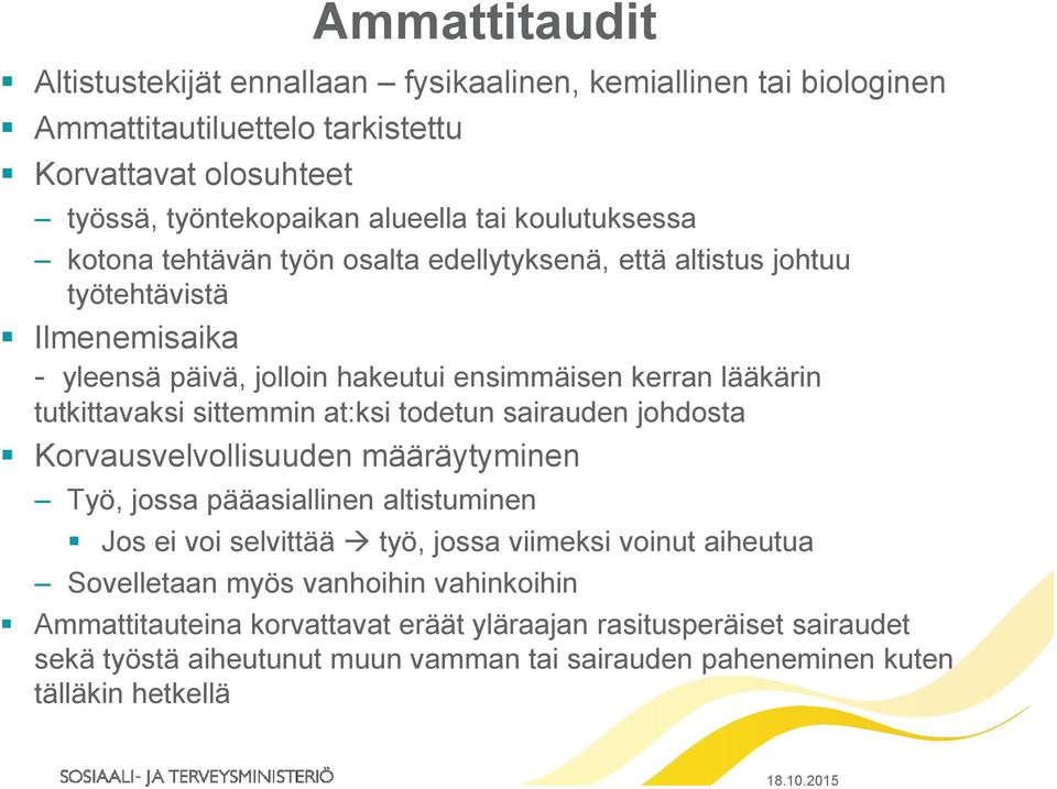 sittemmin at:ksi todetun sairauden johdosta Korvausvelvollisuuden määräytyminen Työ, jossa pääasiallinen altistuminen Jos ei voi selvittää työ, jossa viimeksi voinut aiheutua