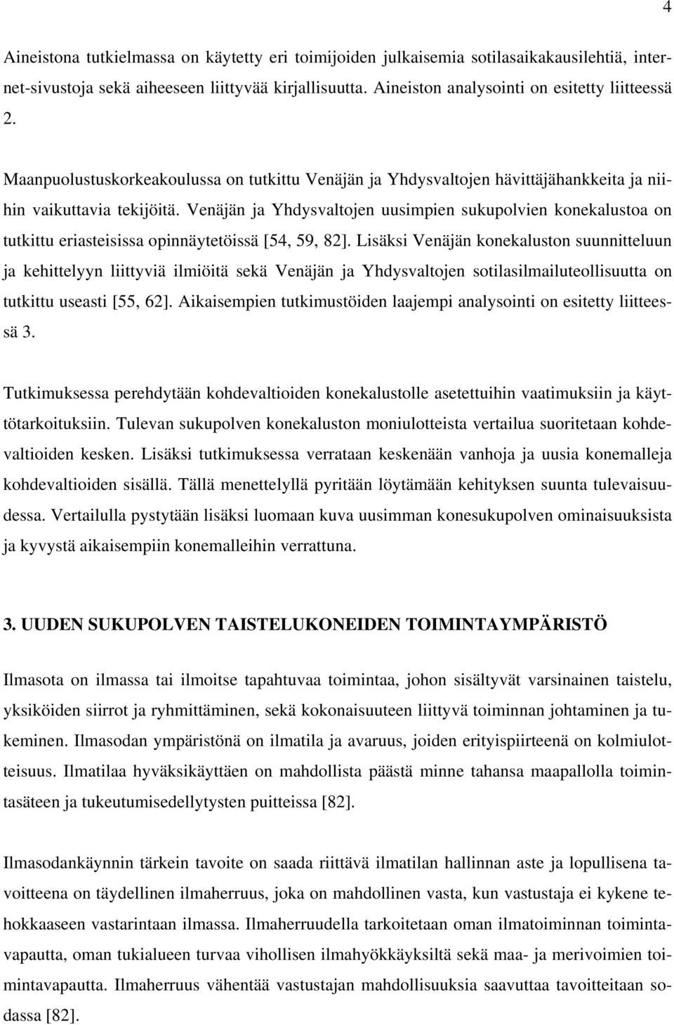 Venäjän ja Yhdysvaltojen uusimpien sukupolvien konekalustoa on tutkittu eriasteisissa opinnäytetöissä [54, 59, 82].