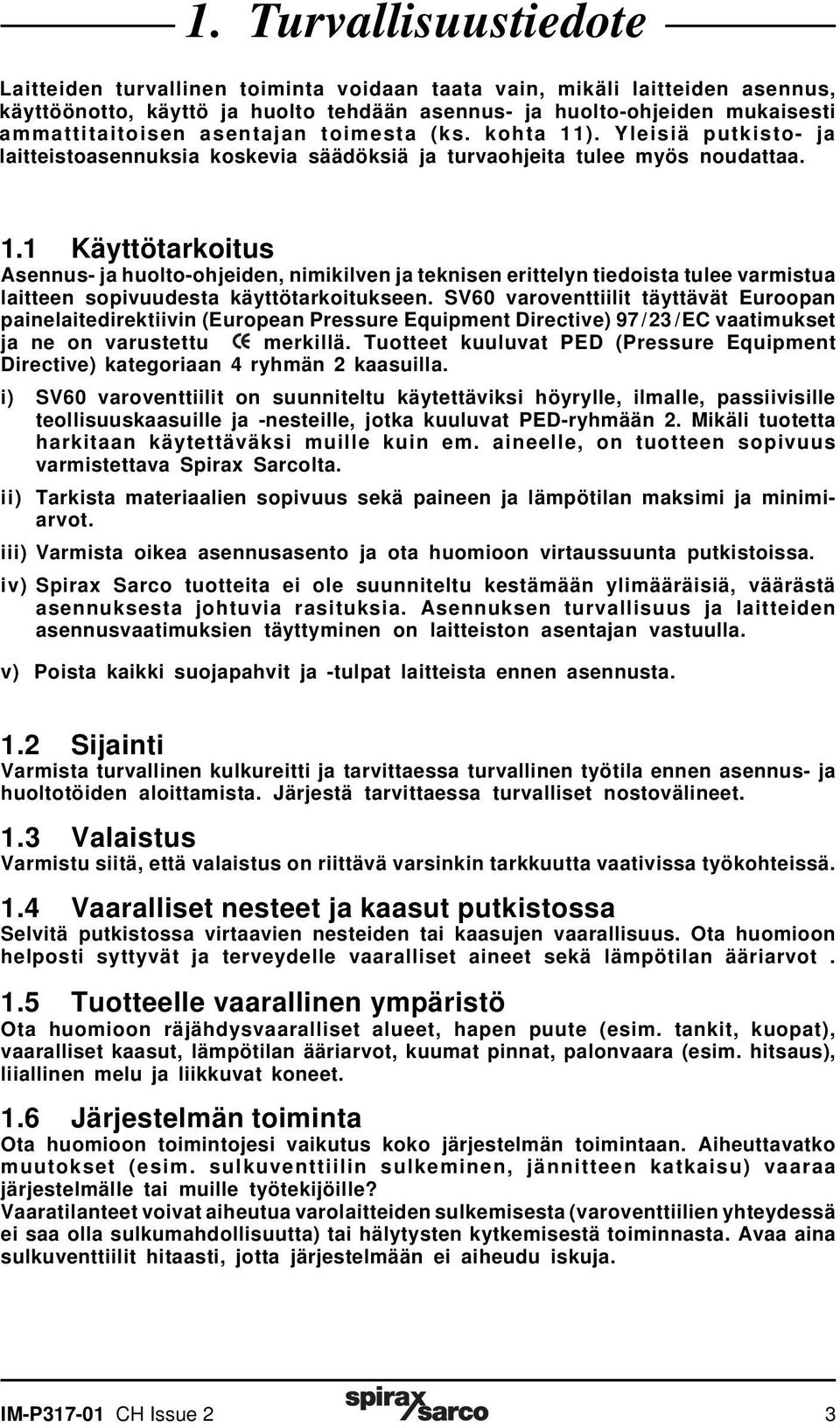 SV60 varoventtiilit täyttävät Euroopan painelaitedirektiivin (European Pressure Equipment Directive) 97/23/EC vaatimukset ja ne on varustettu merkillä.